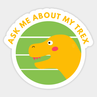 ask me about my t rex Sticker